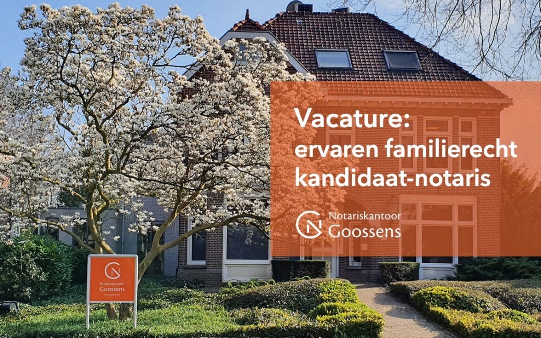 Vacature: ervaren familierecht kandidaat-notaris