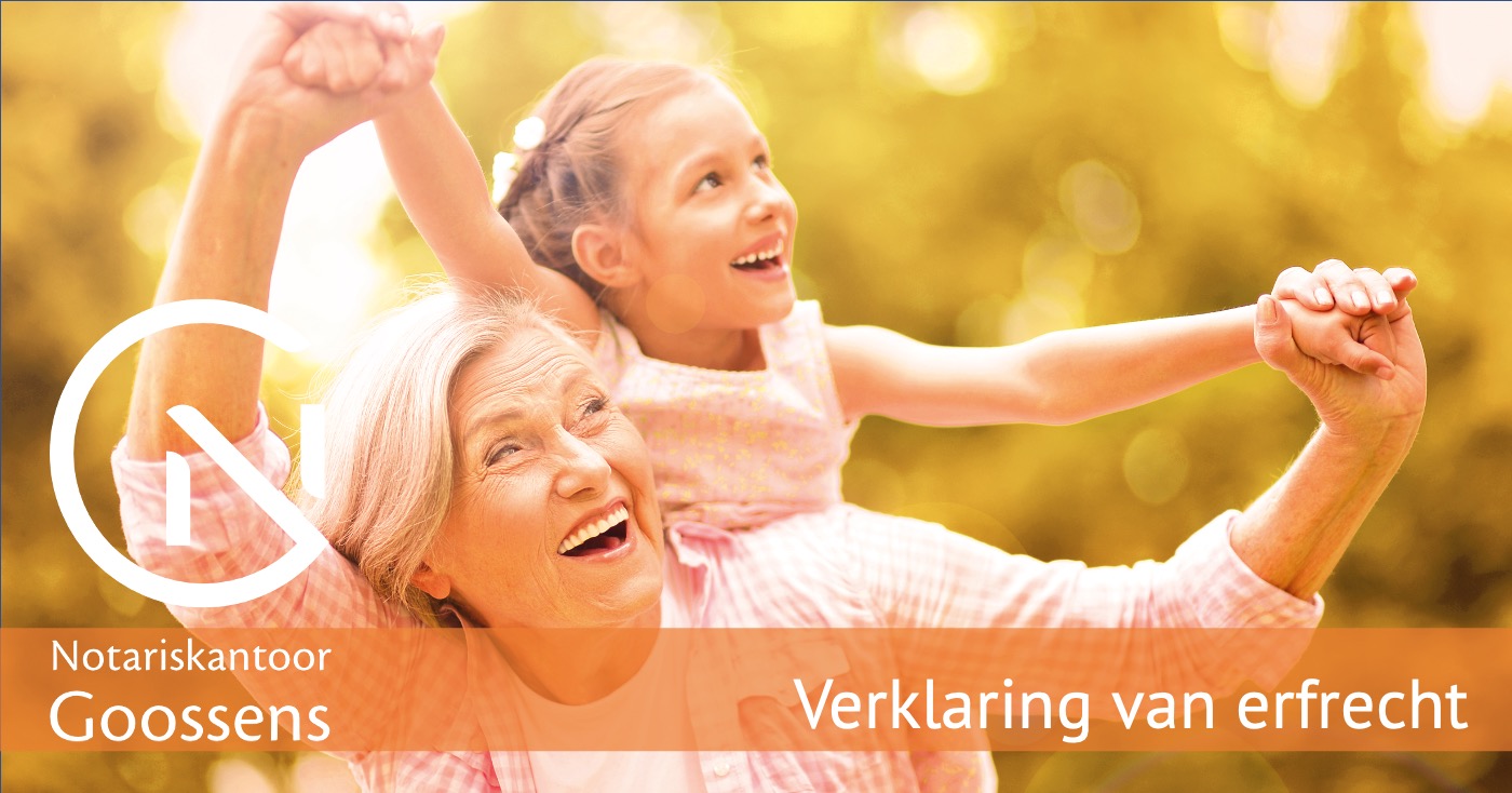 Verklaring van erfrecht op laten stellen Notariskantoor Goossens Verklaring van erfrecht op laten stellen Notariskantoor Goossens